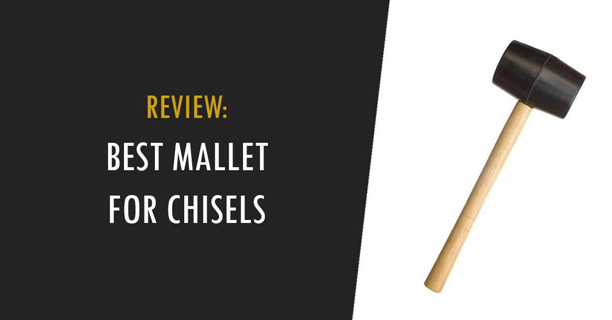 best mallet for chisels