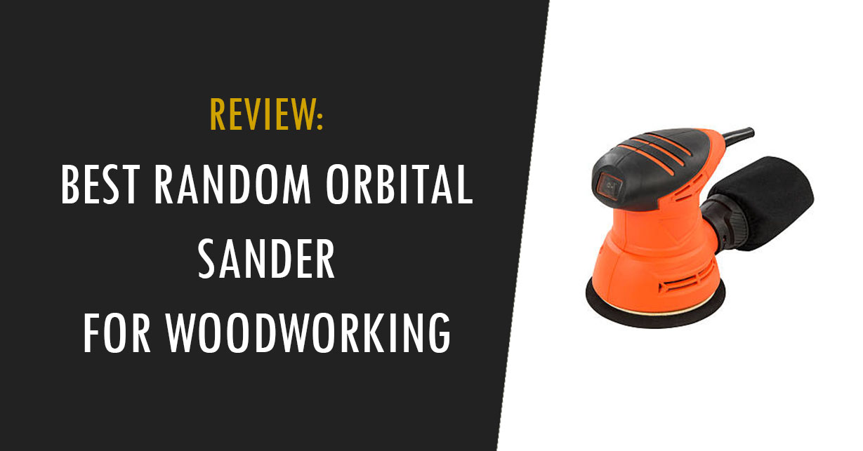 best random orbital sander for woodworking